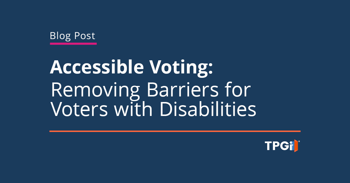 Accessible Voting: Removing Barriers for Voters with Disabilities