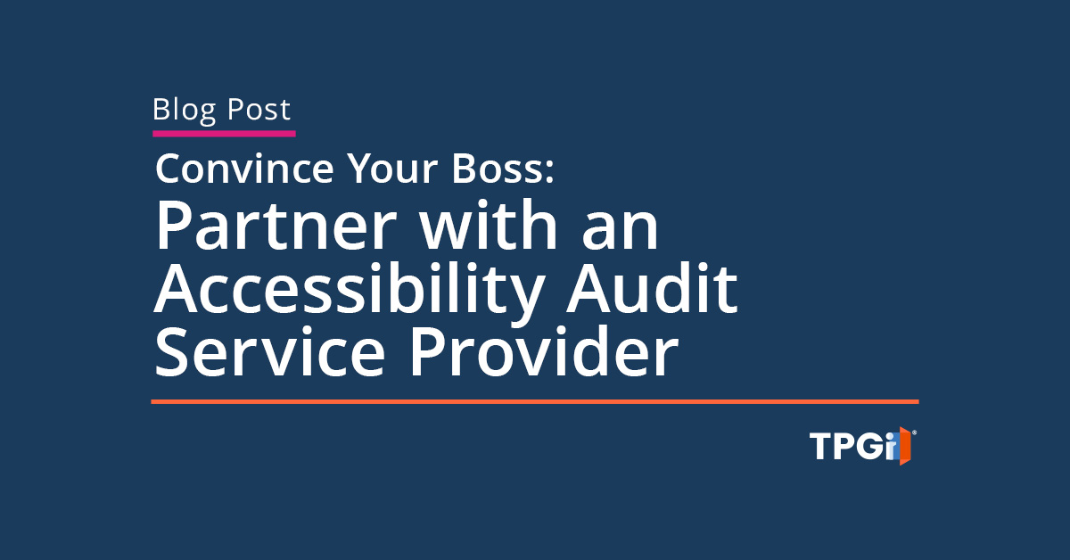 Convince Your Boss to Partner with an Accessibility Audit Service Provider