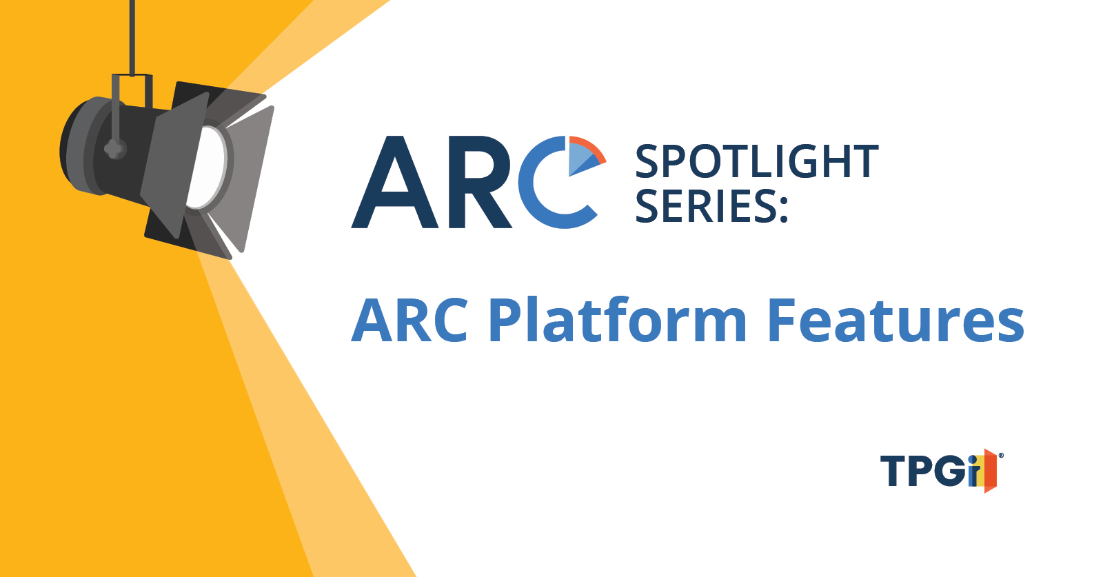 ARC Spotlight: Focusing on ARC Platform Features