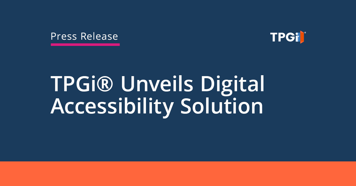 TPGi® Unveils Digital Accessibility Solution: TPGi as a Service (TaaS) with Success Guarantee