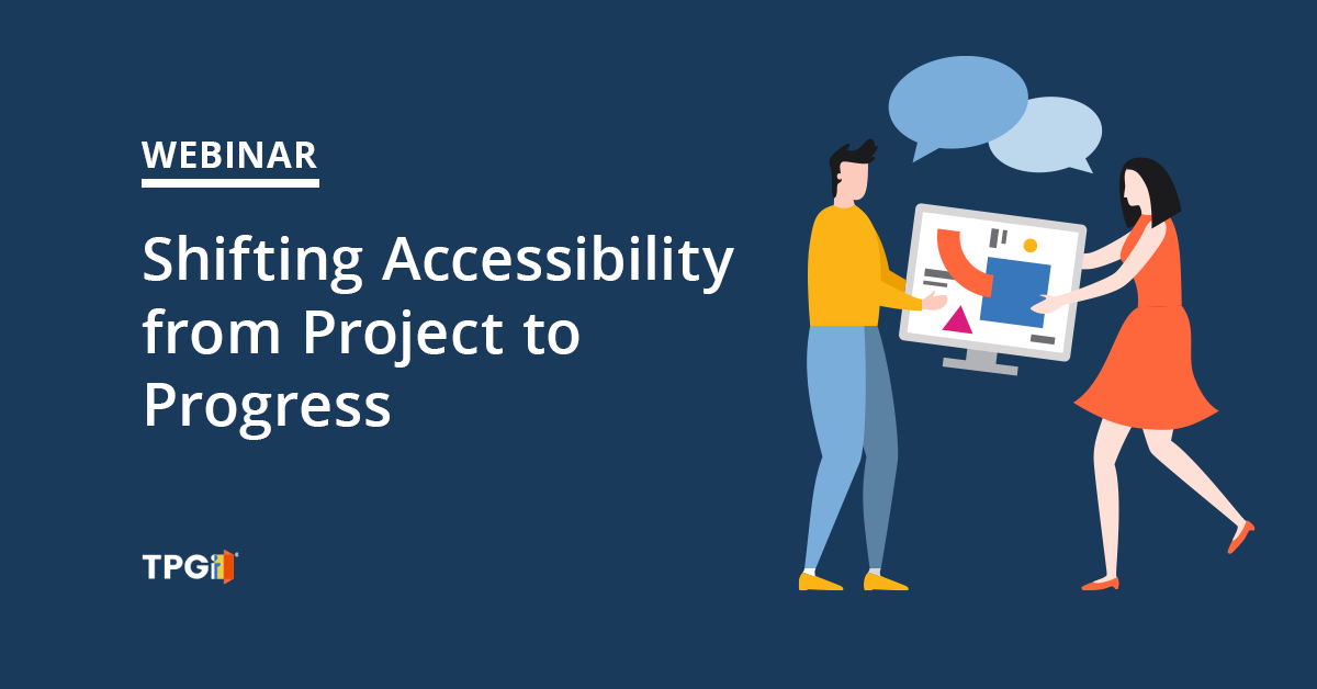 Webinar, September 25 at 12pm ET: Shifting Accessibility from Project to Progress