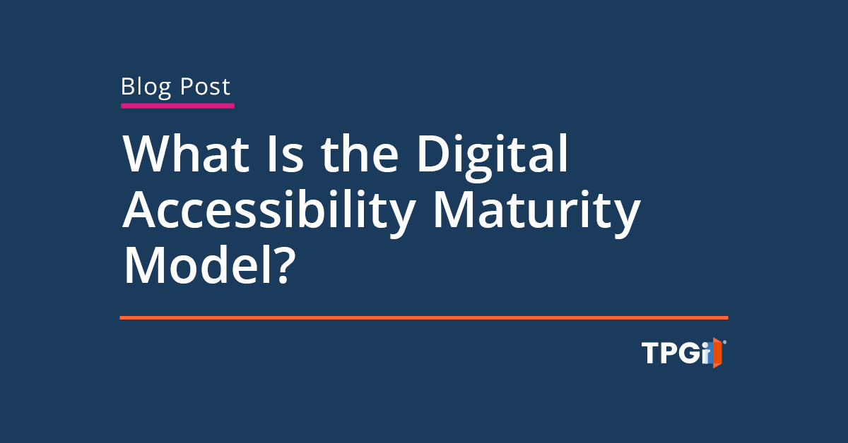 What Is the Digital Accessibility Maturity Model?